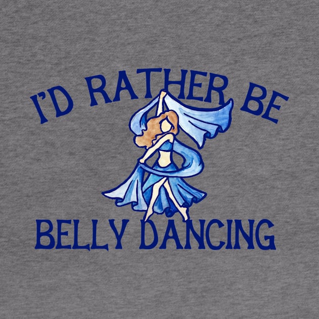 I'd rather be belly dancing by bubbsnugg